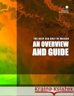 The Deep Sea Gulf of Mexico: An Overview and Guide U. S. Department of the Interior Mineral 9781505544039 Createspace - książka