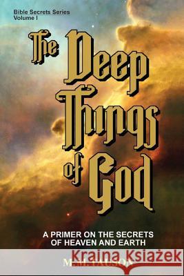 The Deep Things of God: A Primer on the Secrets of Heaven and Earth M. M. Tauson 9789719529309 Bayith Ha-Shem Publications - książka