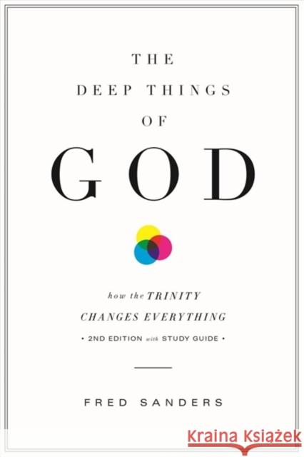 The Deep Things of God: How the Trinity Changes Everything (Second Edition) Sanders, Fred 9781433556371 Crossway Books - książka