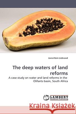The deep waters of land reforms Liebrand, Janwillem 9783838305875 LAP Lambert Academic Publishing AG & Co KG - książka