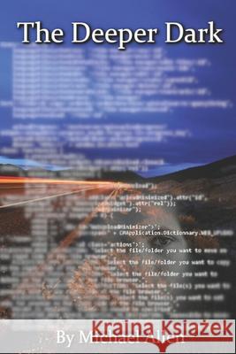 The Deeper Dark Michael Allen 9798574359709 Independently Published - książka