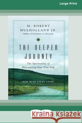 The Deeper Journey: The Spirituality of Discovering Your True Self [Standard Large Print 16 Pt Edition] M Robert Mulholland 9780369372598 ReadHowYouWant - książka