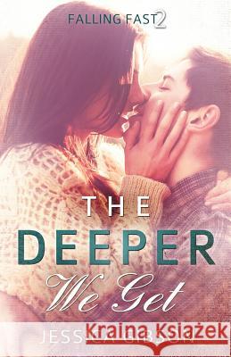 The Deeper We Get Jessica Gibson 9781500366407 Createspace Independent Publishing Platform - książka