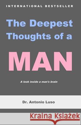 The Deepest Thoughts of a Man Antonio Luso 9781539360674 Createspace Independent Publishing Platform - książka