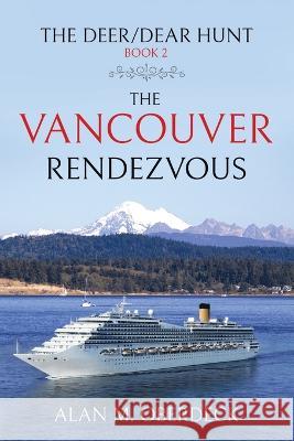 The Deer/Dear Hunt: The Vancouver Rendezvous Alan M Oberdeck   9781961416024 Great Writers Media, LLC - książka