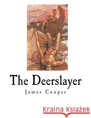 The Deerslayer James Fenimore Cooper 9781535590129 Createspace Independent Publishing Platform - książka