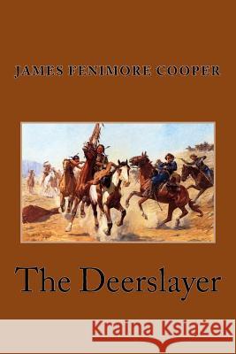 The Deerslayer James Fenimore Cooper 9781548301026 Createspace Independent Publishing Platform - książka