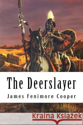 The Deerslayer: Leatherstocking Tales #1 James Fenimor 9781717174161 Createspace Independent Publishing Platform - książka