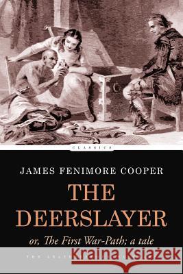 The Deerslayer: or, The First War-Path; a Tale Cooper, James Fenimore 9781543109283 Createspace Independent Publishing Platform - książka