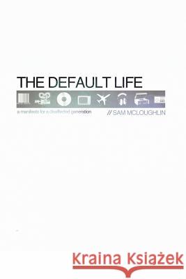 The Default Life Sam McLoughlin 9781463705978 Createspace - książka