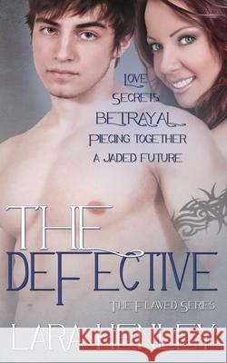 The Defective (Flawed Series #3) Lara Henley 9781502456458 Createspace Independent Publishing Platform - książka