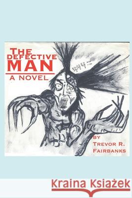 The Defective Man Trevor R. Fairbanks Michael Shrum 9781495405969 Createspace - książka