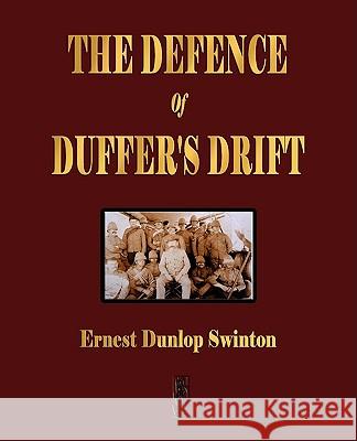 The Defence Of Duffer's Drift - A Lesson in the Fundamentals of Small Unit Tactics  9781603861991 Rough Draft Printing - książka