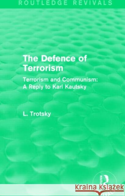 The Defence of Terrorism : Terrorism and Communism Leon Trotsky 9781138015296 Routledge - książka