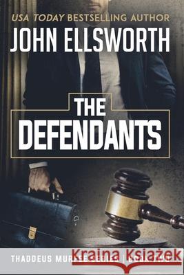 The Defendants: Thaddeus Murfee Legal Thriller Series Book Two John Ellsworth 9780578556413 John Ellsworth Author LLC - książka