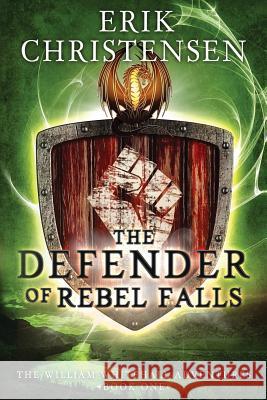 The Defender of Rebel Falls: A Medieval Science Fiction Adventure Erik Christensen 9781549670268 Independently Published - książka