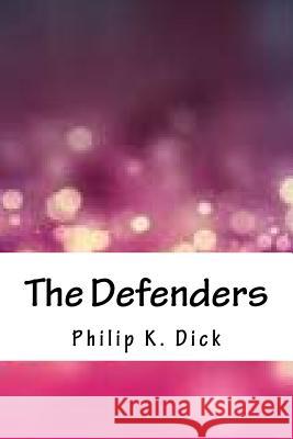 The Defenders Philip K. Dick 9781718853799 Createspace Independent Publishing Platform - książka