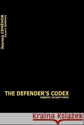 The Defender's Codex: The Most Desirable Variant of Happy Further Developments. Edvard Semenov 9781460921418 Createspace - książka