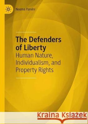 The Defenders of Liberty: Human Nature, Individualism, and Property Rights Parvini, Neema 9783030394516 Palgrave MacMillan - książka