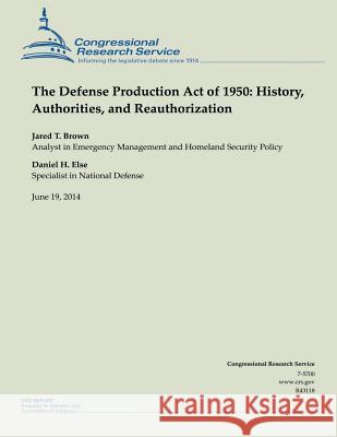 The Defense Production Act of 1950: History, Authorities, and Reauthorization Jared T. Brown 9781505432114 Createspace - książka