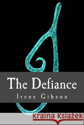 The Defiance Irene Gibson 9781976404009 Createspace Independent Publishing Platform - książka