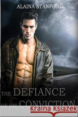 The Defiance of His Conviction Alaina Stanford 9781517122942 Createspace - książka