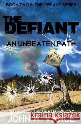 The Defiant: An Unbeaten Path John W. Vance 9781514106471 Createspace - książka