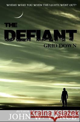 The Defiant: Grid Down John W. Vance 9781507734162 Createspace - książka