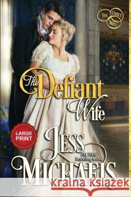 The Defiant Wife: Large Print Edition Jess Michaels 9781947770515 Passionate Pen LLC - książka