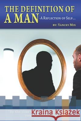 The Definition of a Man: A Reflection of Self Yancey Mix 9780578519395 Yancey Mix - książka