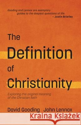 The Definition of Christianity: Exploring the Original Meaning of the Christian Faith John C. Lennox David W. Gooding 9781874584797 Myrtlefield House - książka