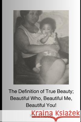 The Definition of True Beauty; Beautiful Who, Beautiful Me, Beautiful You. Kara Reed 9781540506849 Createspace Independent Publishing Platform - książka