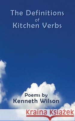 The Definitions of Kitchen Verbs Kenneth Wilson 9781916475021 Kenneth Wilson - książka