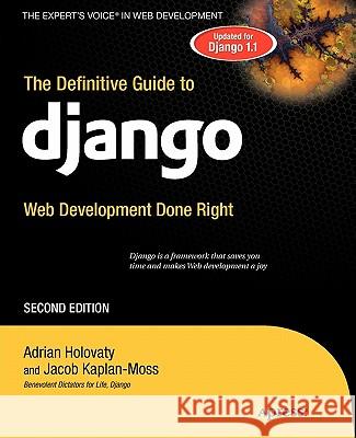 The Definitive Guide to Django: Web Development Done Right Holovaty, Adrian 9781430219361 Apress - książka