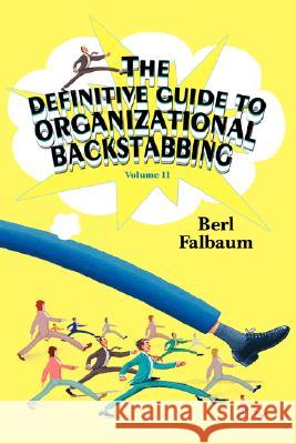 The Definitive Guide to Organizational Backstabbing: Volume II Falbaum, Berl 9780595476992 iUniverse - książka