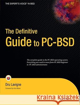 The Definitive Guide to Pc-BSD: Frugal Unix for Power Users LaVigne, Dru 9781430226413 Apress - książka