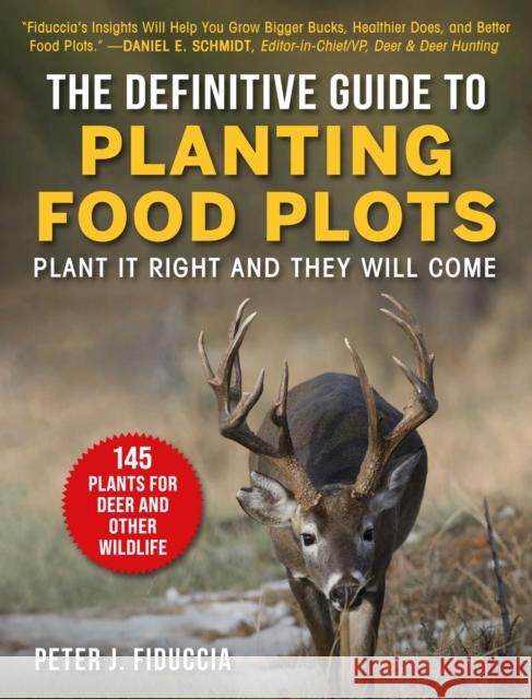 The Definitive Guide to Planting Food Plots: Plant It Right and They Will Come Fiduccia, Peter J. 9781510759015 Skyhorse - książka