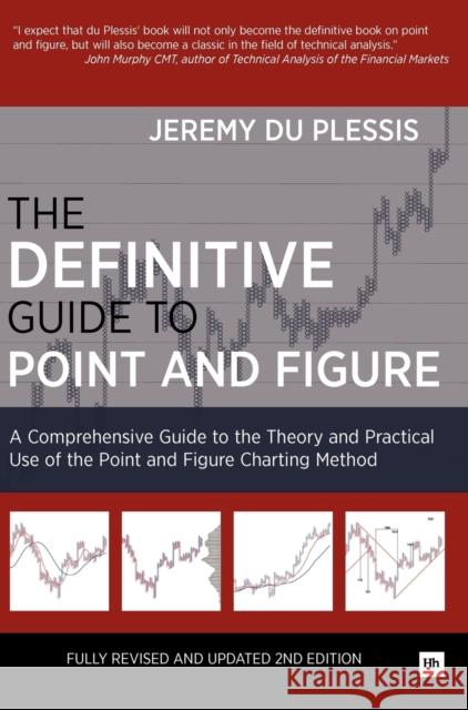 The Definitive Guide to Point and Figure: A Comprehensive Guide to the Theory and Practical Use of the Point and Figure Charting Method Jeremy du Plessis 9780857192455 Harriman House Publishing - książka
