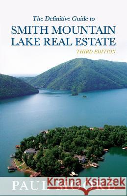 The Definitive Guide to Smith Mountain Lake Real Estate Paul Moore 9781532941122 Createspace Independent Publishing Platform - książka