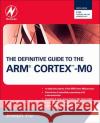 The Definitive Guide to the Arm Cortex-M0 Yiu, Joseph 9780123854773 Newnes