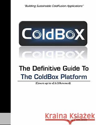 The Definitive Guide To The ColdBox Platform: Version 2.6.3 Gibbons, Kalen 9781449907860 Createspace - książka