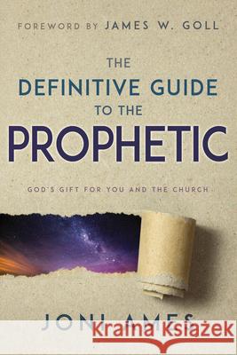 The Definitive Guide to the Prophetic: God's Gift for You and the Church Joni Ames James W. Goll 9781641231503 Whitaker House - książka