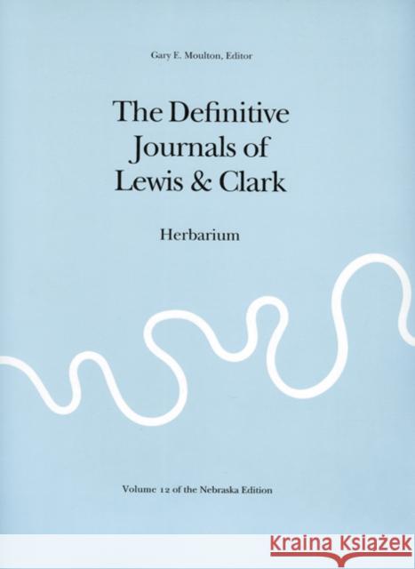 The Definitive Journals of Lewis & Clark Lewis, Meriwether 9780803280328 University of Nebraska Press - książka