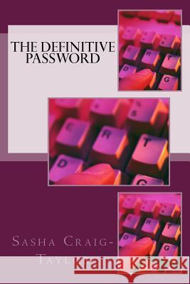 The Definitive Password Sasha Craig-Taylor 9781530768974 Createspace Independent Publishing Platform - książka