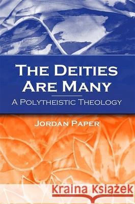 The Deities Are Many: A Polytheistic Theology Jordan D. Paper 9780791463888 State University of New York Press - książka