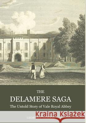 The Delamere Saga: The Untold Story of Royal Vale Abbey Geoffrey Hebdon 9781922332813 Glass House - książka