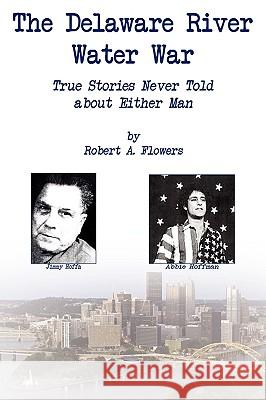 The Delaware River Water War Robert Flowers 9781438912578 AUTHORHOUSE - książka