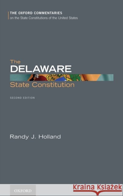 The Delaware State Constitution Delaware                                 Randy J. Holland 9780190491079 Oxford University Press, USA - książka