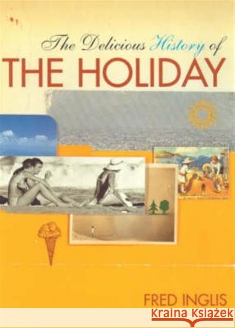 The Delicious History of the Holiday Fred Inglis 9780415133043 Routledge - książka