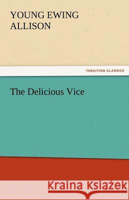 The Delicious Vice Young Ewing Allison   9783842465787 tredition GmbH - książka